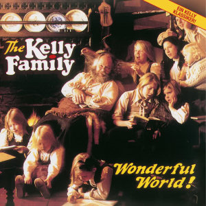 收聽The Kelly Family的What A Wonderful World歌詞歌曲