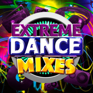 Extreme Dance Mixes