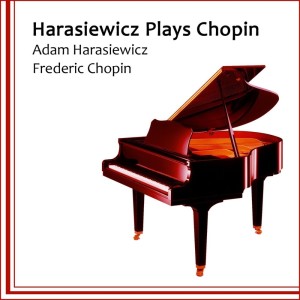Harasiewicz Plays Chopin dari Adam Harasiewicz