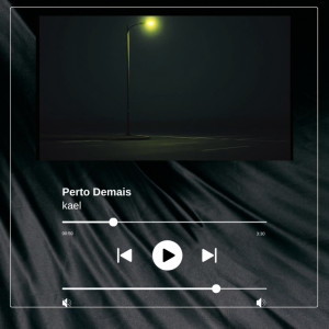 收聽Kael的Perto Demais歌詞歌曲