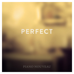 Dengarkan lagu Perfect (Piano Arrangement) nyanyian Laurent Nouveau dengan lirik
