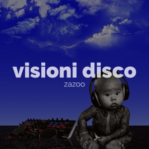 Zazoo的專輯Visioni disco