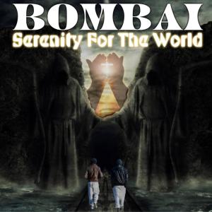 อัลบัม The World Needs Serenity (Male Choir) (feat. Krown Deon & Rebelious) ศิลปิน Bombai