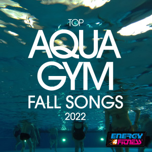 Movimento Latino的专辑Top Aqua Gym Fall Songs 2022 (15 Tracks Non-Stop Mixed Compilation For Fitness & Workout - 128 Bpm / 32 Count)