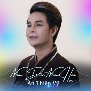 Ân Thiên Vỹ的專輯Nhân Đức Nhân Hòa, Vol. 5