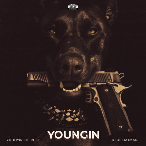 Listen to Youngin (Explicit) song with lyrics from Yudhvir Shergill
