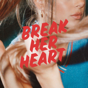 Break Her Heart