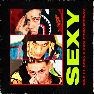 ดาวน์โหลดและฟังเพลง Sexy (feat. Marlku) (Explicit) พร้อมเนื้อเพลงจาก Eich