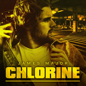 收听James Major的Chlorine歌词歌曲