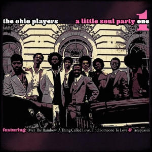 The Ohio Players的專輯A Little Soul Party, Vol. 1