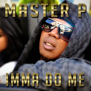 Master-P的專輯Imma Do Me (feat. Alley Boy, Fat Trel)