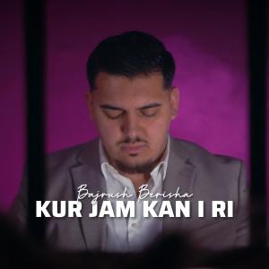 收聽Bajrush Berisha的Kur jam kan i ri歌詞歌曲