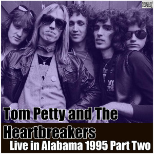 Album Live in Alabama 1995 Part Two from Tom Petty & The Heart Breakers