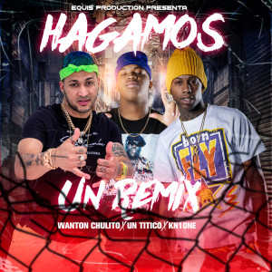Listen to Hagamos Un Remix song with lyrics from Wanton chulito