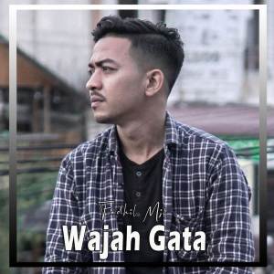 Dengarkan Wajah Gata lagu dari Fadhil Mjf dengan lirik