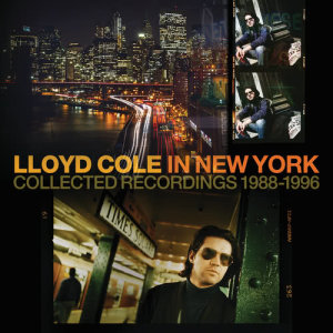 Lloyd Cole的專輯In New York (Collected Recordings 1988-1996)