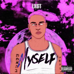 收聽LXST的Myself (Explicit)歌詞歌曲