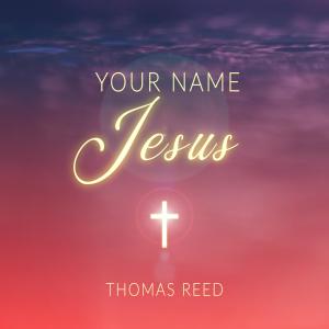 ดาวน์โหลดและฟังเพลง Your Name พร้อมเนื้อเพลงจาก Thomas Reed