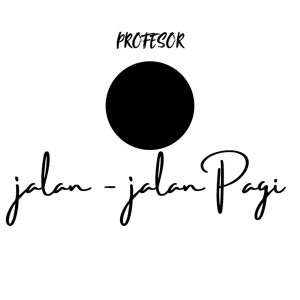 Listen to Jalan-Jalan Pagi song with lyrics from Profesor
