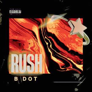 B Dot的專輯RUSH (Explicit)