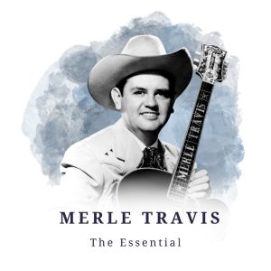 Album Merle Travis - The Essential oleh Merle Travis
