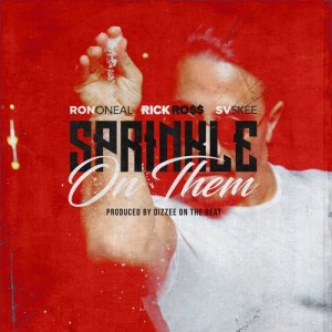 收聽RON O'NEAL的Sprinkle on Them Feat Rick Ross (Dirty) (Explicit) (Dirty|Explicit)歌詞歌曲