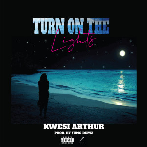 Dengarkan Turn On The Lights (Explicit) lagu dari Kwesi Arthur dengan lirik