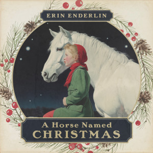 Erin Enderlin的專輯A Horse Named Christmas
