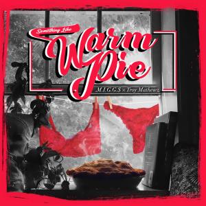 Troy Mathewz的专辑Something Like Warm Pie (Explicit)