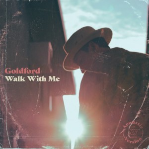 Album Walk With Me (Acoustic Version) oleh GoldFord