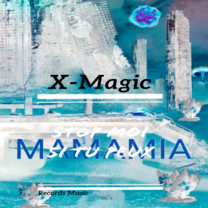 收聽X-Magic的Mamamia歌詞歌曲