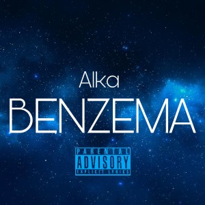 alka的專輯Benzema (Explicit)