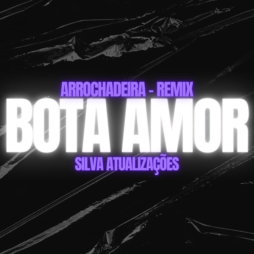 Bota Amor (Remix Arrochadeira|Explicit)