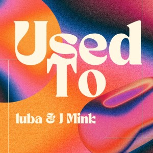 Luba的專輯Used To (Explicit)