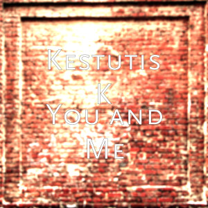 Listen to You and Me song with lyrics from Kestutis K
