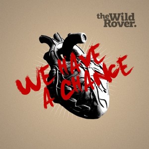The Wild Rover的專輯We Have a Chance