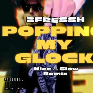 收聽2Fressh的Popping My Glock (Explicit)歌詞歌曲