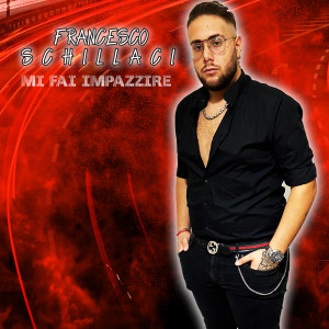 ดาวน์โหลดและฟังเพลง Mi Fai Impazzire พร้อมเนื้อเพลงจาก Francesco Schillaci
