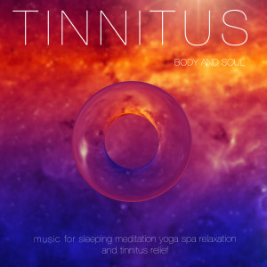 Tinnitus的專輯Body and Soul Music for Sleeping Meditation Yoga Spa Relaxation and Tinnitus Relief