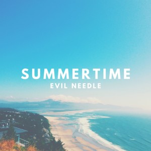 收聽Evil Needle的Summertime歌詞歌曲