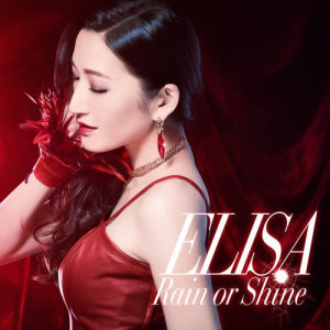 收聽ELISA（日本）的Rain or Shine歌詞歌曲