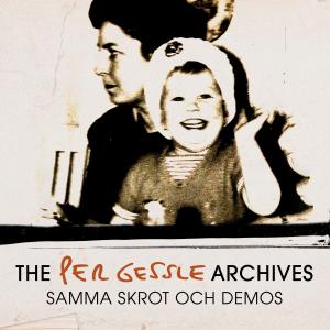 The Per Gessle Archives - Samma skrot och demos