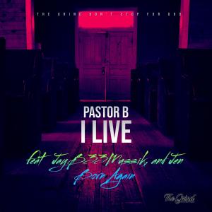 收聽Pastor B的I Live (feat. JayB33Mussik & Jen BornAgain)歌詞歌曲