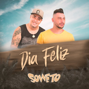 收聽Soweto的Dia Feliz歌詞歌曲