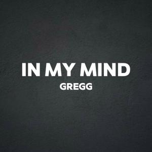 收聽Gregg的In My Mind歌詞歌曲