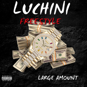 ดาวน์โหลดและฟังเพลง Luchini Freestyle(3MANS) (Explicit) พร้อมเนื้อเพลงจาก Large Amount