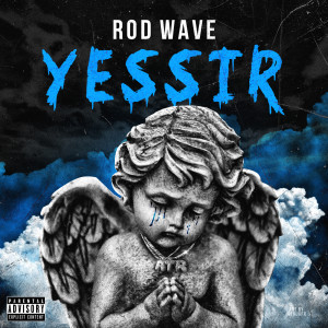 收聽Rod Wave的Yessir (Explicit)歌詞歌曲