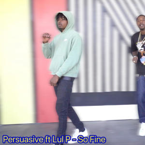 Persuasive的專輯So Fine (feat. Lul p) [Explicit]