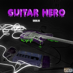 Album Guitar Hero (Explicit) from Dabliu