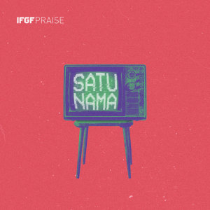 Dengarkan Satu Nama lagu dari IFGF Praise dengan lirik